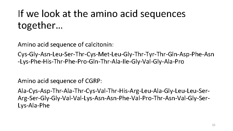 If we look at the amino acid sequences together… Amino acid sequence of calcitonin: