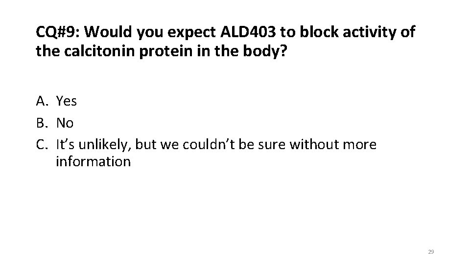 CQ#9: Would you expect ALD 403 to block activity of the calcitonin protein in