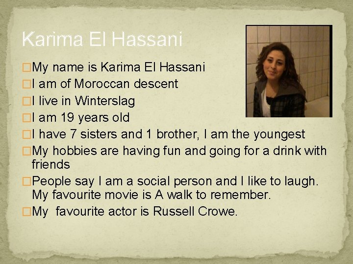Karima El Hassani �My name is Karima El Hassani �I am of Moroccan descent