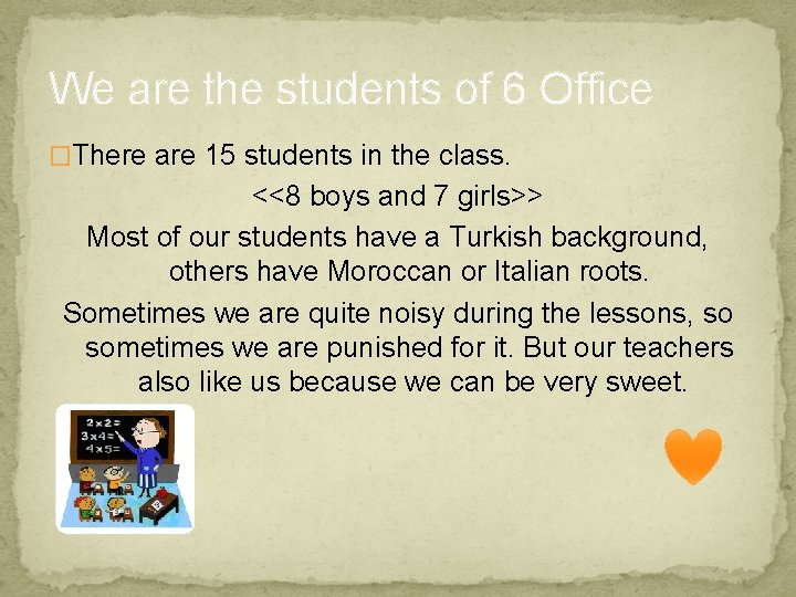 We are the students of 6 Office �There are 15 students in the class.
