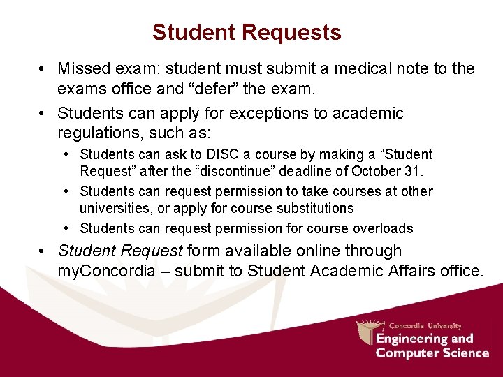 Student Requests • Missed exam: student must submit a medical note to the exams Student Requests • Missed exam: student must submit a medical note to the exams