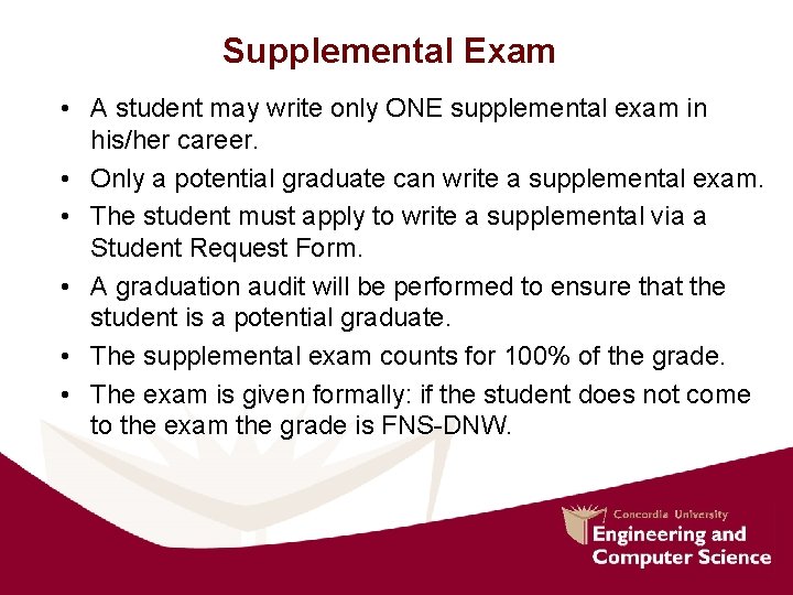 Supplemental Exam • A student may write only ONE supplemental exam in his/her career. Supplemental Exam • A student may write only ONE supplemental exam in his/her career.