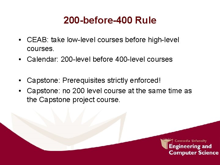 200 -before-400 Rule • CEAB: take low-level courses before high-level courses. • Calendar: 200 200 -before-400 Rule • CEAB: take low-level courses before high-level courses. • Calendar: 200