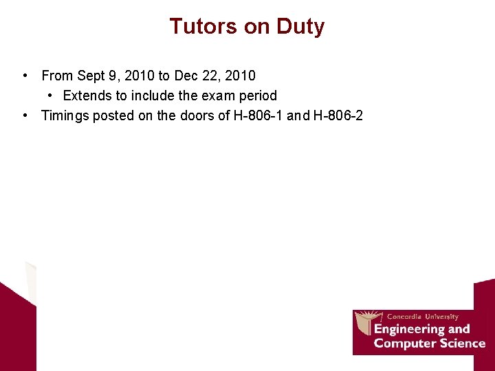 Tutors on Duty • From Sept 9, 2010 to Dec 22, 2010 • Extends Tutors on Duty • From Sept 9, 2010 to Dec 22, 2010 • Extends