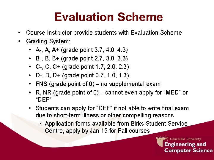 Evaluation Scheme • Course Instructor provide students with Evaluation Scheme • Grading System: • Evaluation Scheme • Course Instructor provide students with Evaluation Scheme • Grading System: •