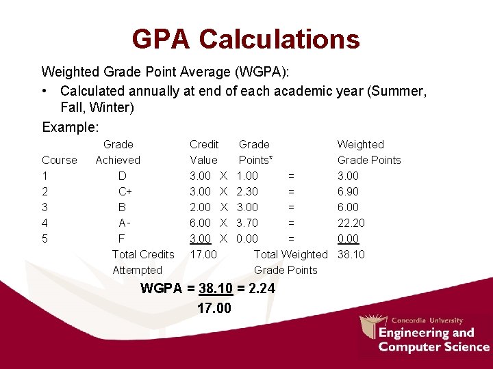 GPA Calculations Weighted Grade Point Average (WGPA): • Calculated annually at end of each GPA Calculations Weighted Grade Point Average (WGPA): • Calculated annually at end of each