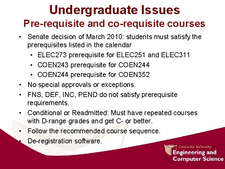 Undergraduate Issues Pre-requisite and co-requisite courses • Senate decision of March 2010: students must Undergraduate Issues Pre-requisite and co-requisite courses • Senate decision of March 2010: students must