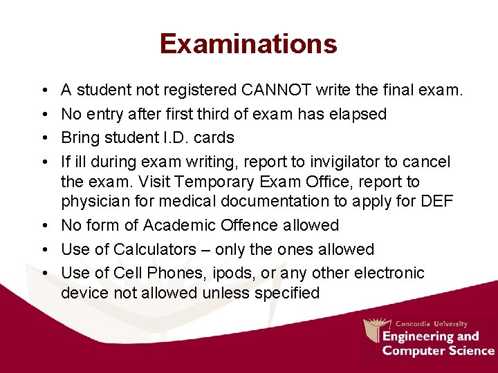 Examinations • • A student not registered CANNOT write the final exam. No entry Examinations • • A student not registered CANNOT write the final exam. No entry