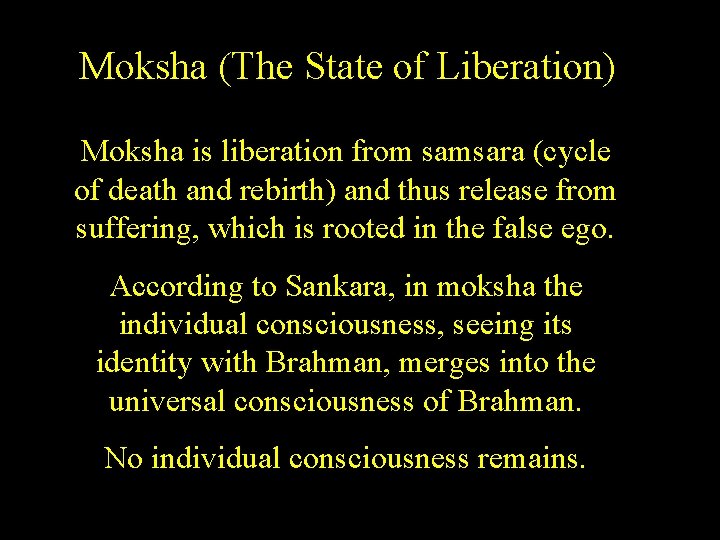 Moksha (The State of Liberation) Moksha is liberation from samsara (cycle of death and