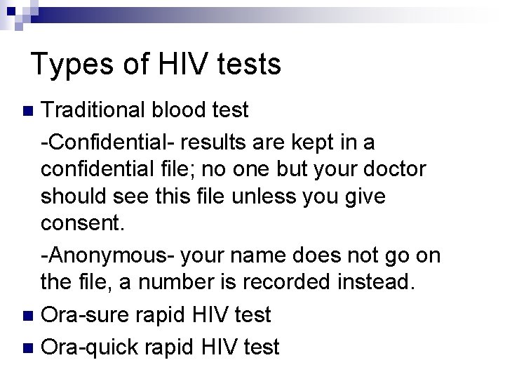 Types of HIV tests Traditional blood test -Confidential- results are kept in a confidential