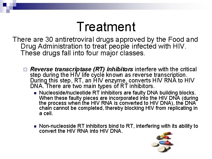 Treatment There are 30 antiretroviral drugs approved by the Food and Drug Administration to