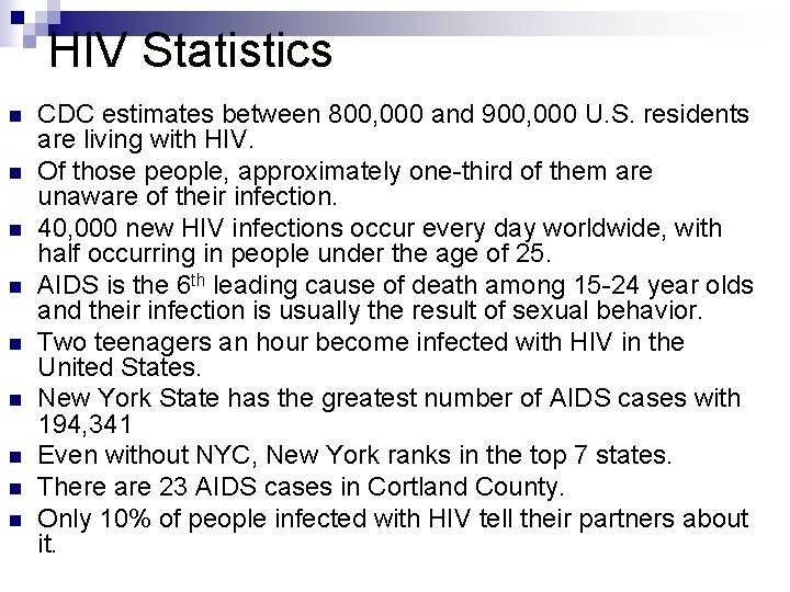HIV Statistics n n n n n CDC estimates between 800, 000 and 900,