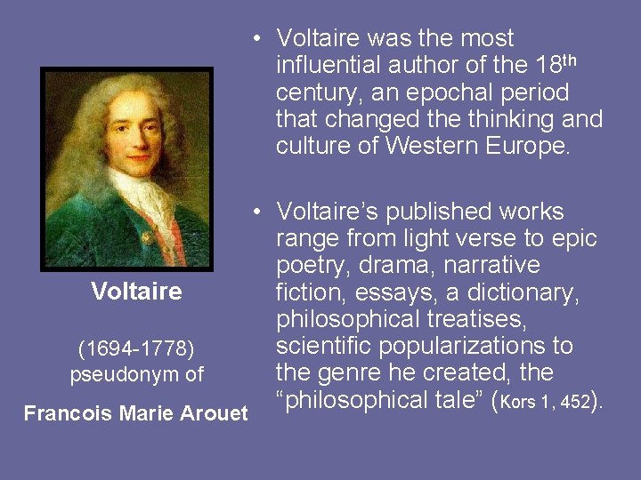  • Voltaire was the most influential author of the 18 th century, an