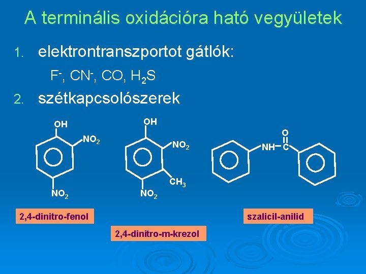 A terminális oxidációra ható vegyületek 1. elektrontranszportot gátlók: F-, CN-, CO, H 2 S