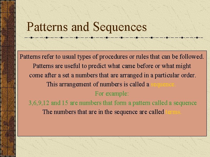 Patterns and Sequences Patterns refer to usual types of procedures or rules that can