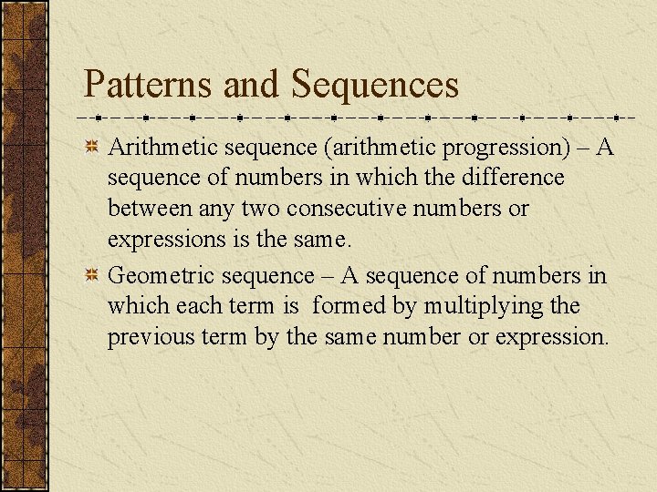 Patterns and Sequences Arithmetic sequence (arithmetic progression) – A sequence of numbers in which