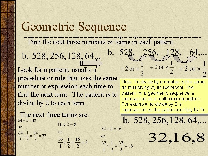 Geometric Sequence Find the next three numbers or terms in each pattern. Look for