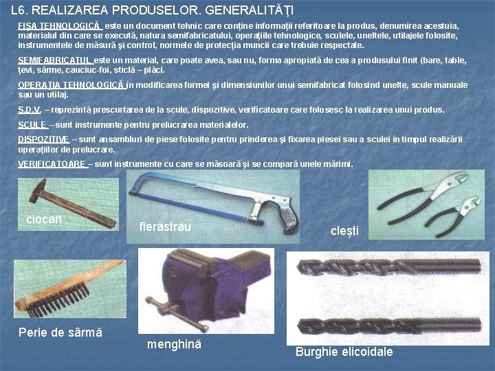 L 6. REALIZAREA PRODUSELOR. GENERALITĂŢI FIŞA TEHNOLOGICĂ este un document tehnic care conţine informaţii