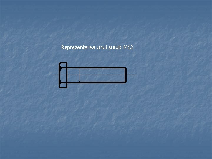 Reprezentarea unui şurub M 12 