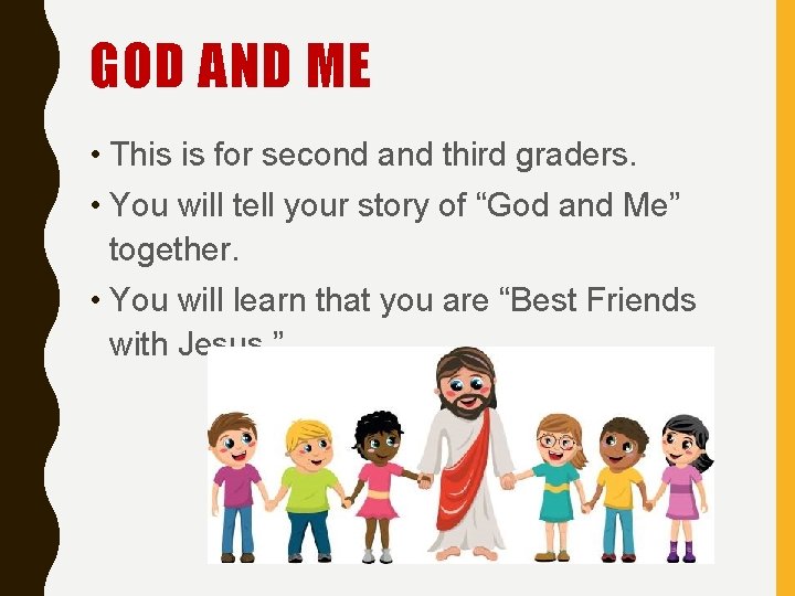 GOD AND ME • This is for second and third graders. • You will