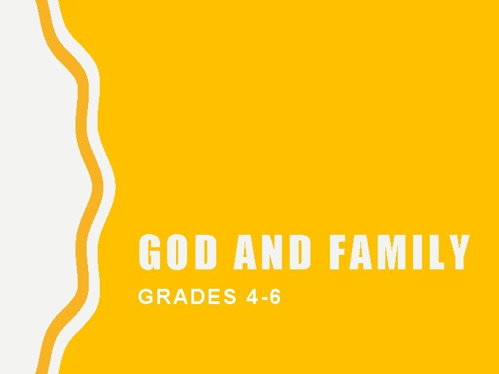 GOD AND FAMILY GRADES 4 -6 