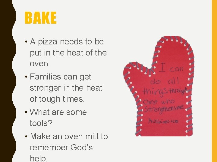 BAKE • A pizza needs to be put in the heat of the oven.