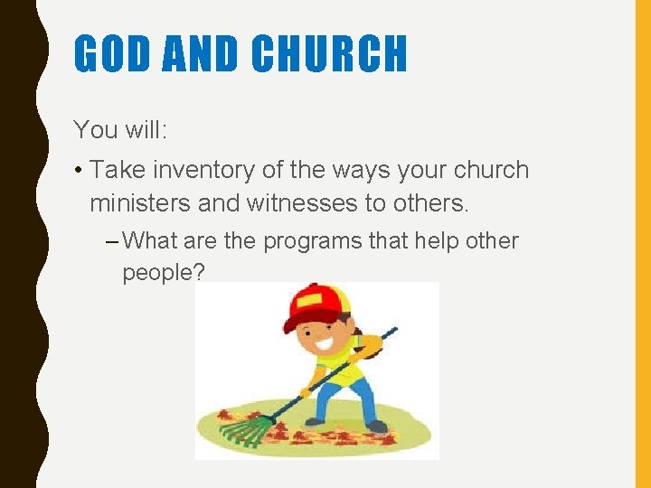 GOD AND CHURCH You will: • Take inventory of the ways your church ministers