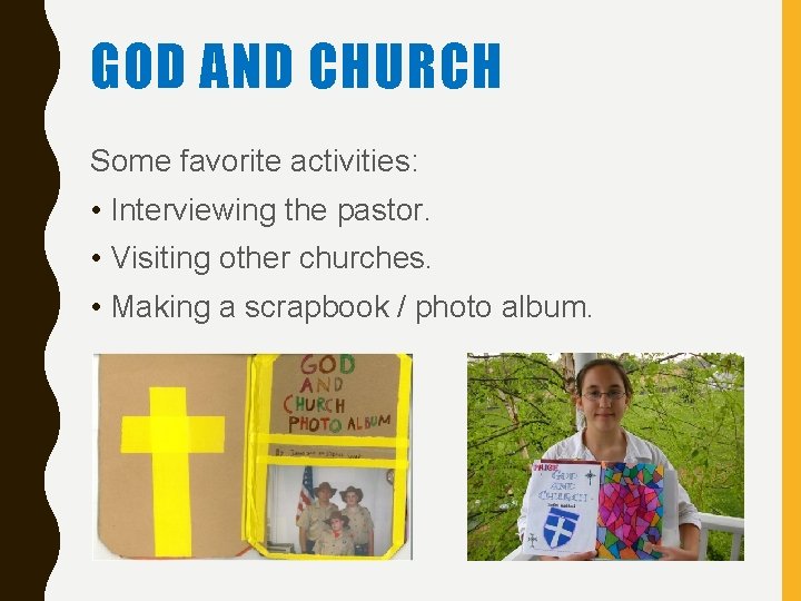 GOD AND CHURCH Some favorite activities: • Interviewing the pastor. • Visiting other churches.