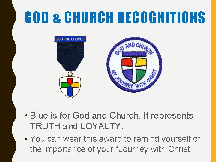 GOD & CHURCH RECOGNITIONS • Blue is for God and Church. It represents TRUTH