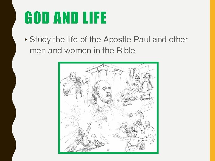 GOD AND LIFE • Study the life of the Apostle Paul and other men