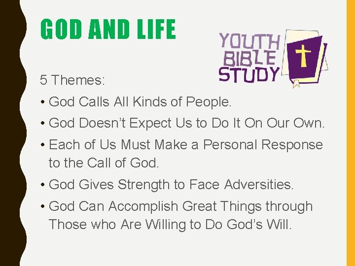 GOD AND LIFE 5 Themes: • God Calls All Kinds of People. • God