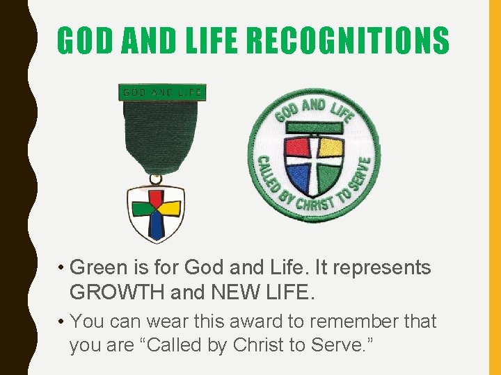 GOD AND LIFE RECOGNITIONS • Green is for God and Life. It represents GROWTH