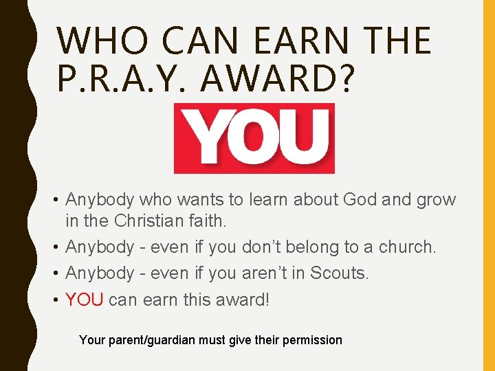 WHO CAN EARN THE P. R. A. Y. AWARD? • Anybody who wants to