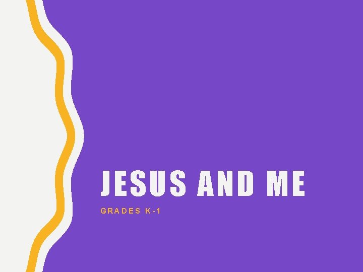 JESUS AND ME GRADES K-1 