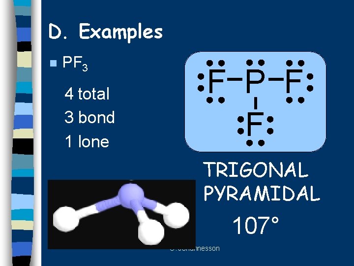 D. Examples n PF 3 4 total 3 bond 1 lone F P F