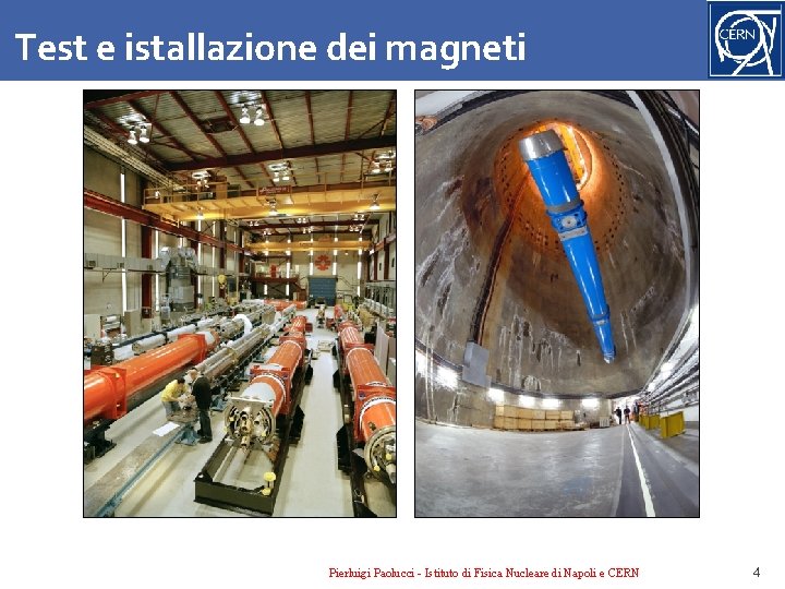 Test e istallazione dei magneti Pierluigi Paolucci - Istituto di Fisica Nucleare di Napoli