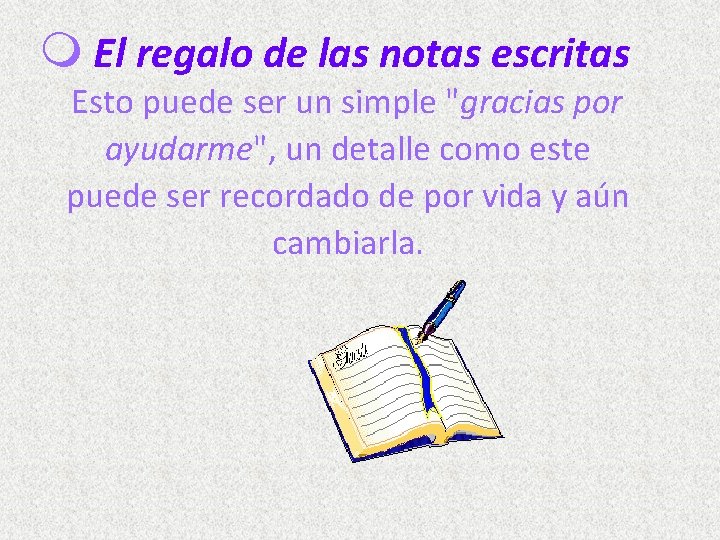  El regalo de las notas escritas Esto puede ser un simple "gracias por