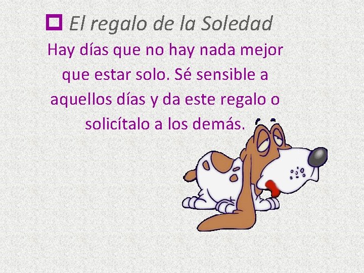  El regalo de la Soledad Hay días que no hay nada mejor que