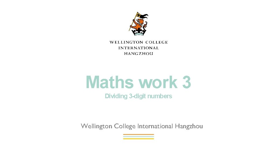 Maths work 3 Dividing 3 -digit numbers Wellington College International Hangzhou 