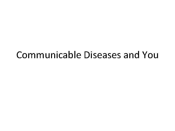 Communicable Diseases and You 