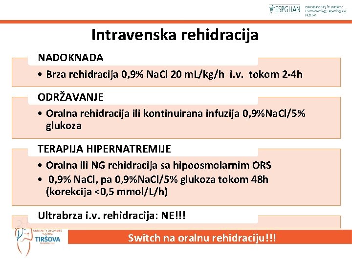 Intravenska rehidracija NADOKNADA • Brza rehidracija 0, 9% Na. Cl 20 m. L/kg/h i.
