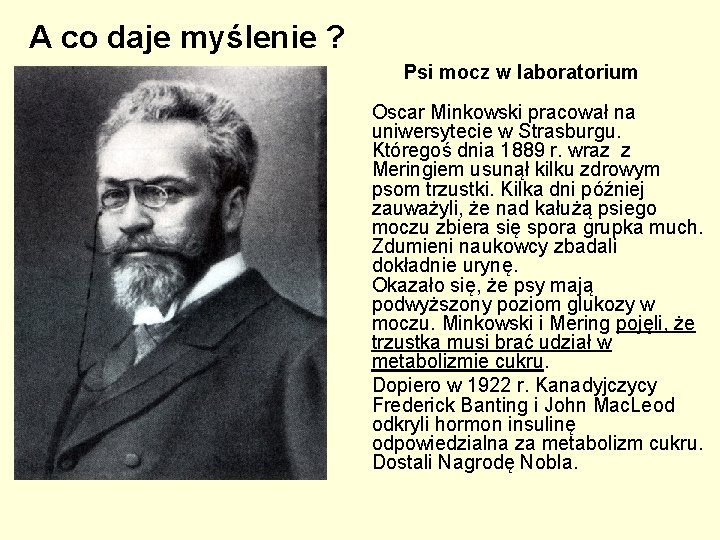 A co daje myślenie ? Psi mocz w laboratorium Oscar Minkowski pracował na uniwersytecie