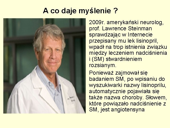 A co daje myślenie ? 2009 r. amerykański neurolog, prof. Lawrence Steinman sprawdzając w