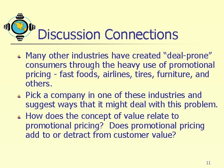 Discussion Connections Many other industries have created “deal-prone” consumers through the heavy use of