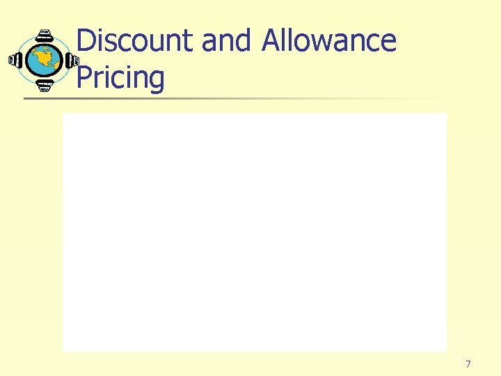 Discount and Allowance Pricing 7 