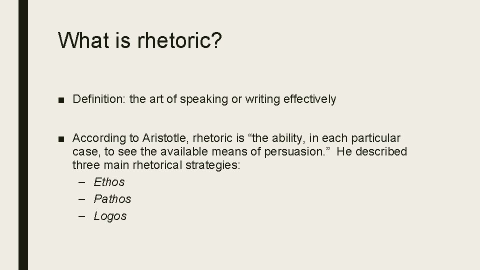 What is rhetoric? ■ Definition: the art of speaking or writing effectively ■ According What is rhetoric? ■ Definition: the art of speaking or writing effectively ■ According