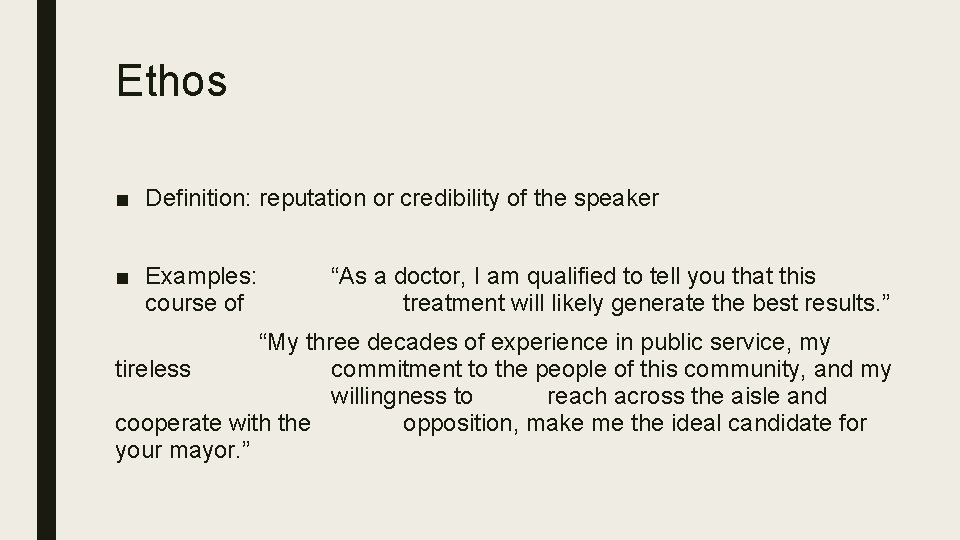 Ethos ■ Definition: reputation or credibility of the speaker ■ Examples: course of “As Ethos ■ Definition: reputation or credibility of the speaker ■ Examples: course of “As