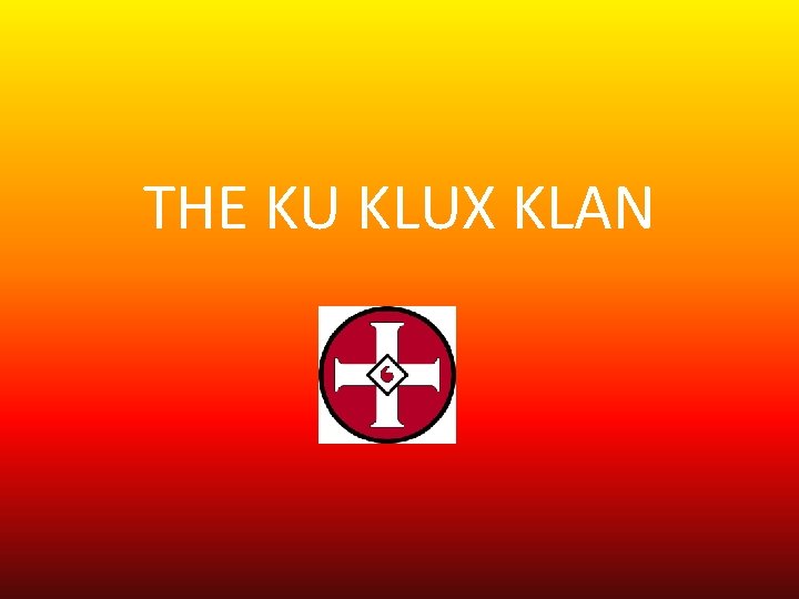THE KU KLUX KLAN 
