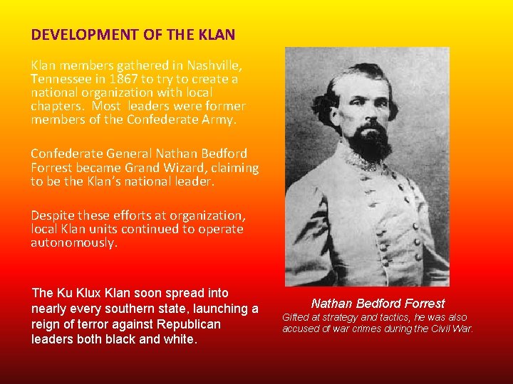 DEVELOPMENT OF THE KLAN Klan members gathered in Nashville, Tennessee in 1867 to try