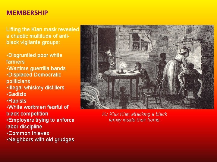 MEMBERSHIP Lifting the Klan mask revealed a chaotic multitude of antiblack vigilante groups: •